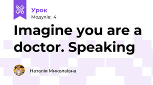 Imagine you are a doctor. Speaking