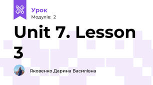 Unit 7. Lesson 3