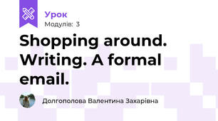 Shopping around. Writing. A formal email.