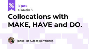 Collocations with MAKE, HAVE and DO.