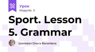 Sport. Lesson 5. Grammar