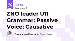 ZNO leader U11 Grammar: Passive Voice; Causative