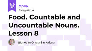 Food. Countable and Uncountable Nouns. Lesson 8