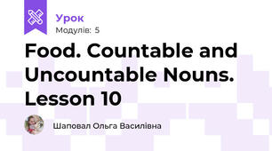Food. Countable and Uncountable Nouns. Lesson 10