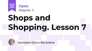Shops and Shopping. Lesson 7