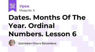 Dates. Months Of The Year. Ordinal Numbers. Lesson 6