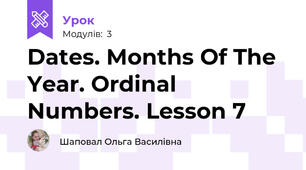 Dates. Months Of The Year. Ordinal Numbers. Lesson 7