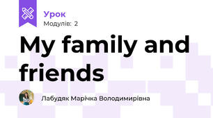 My family and friends 