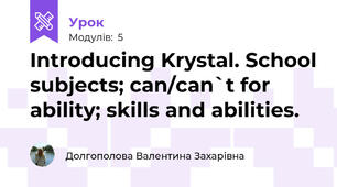 Introducing Krystal. School subjects; can/can`t for ability; skills and abilities.