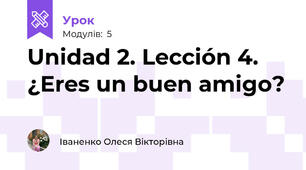 Unidad 2. Lección 4. ¿Eres un buen amigo?