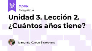 Unidad 3. Lección 2. ¿Cuántos años tiene?