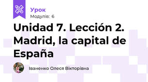 Unidad 7. Lección 2. Madrid, la capital de España