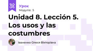 Unidad 8. Lección 5. Los usos y las costumbres