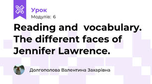 Reading and  vocabulary. The different faces of Jennifer Lawrence.