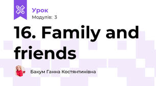 16. Family and friends