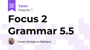 Focus 2 Grammar 5.5