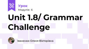 Unit 1.8/ Grammar Challenge