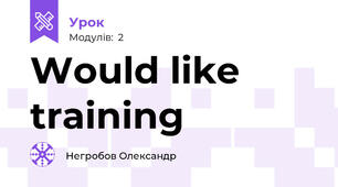 Would like training