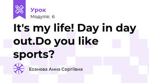 It's my life! Day in day out.Do you like sports?