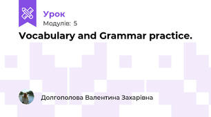Vocabulary and Grammar practice.