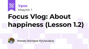 Focus Vlog: About happiness (Lesson 1.2)