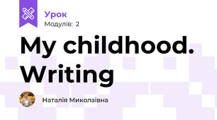 My childhood. Writing