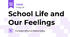 School Life and Our Feelings