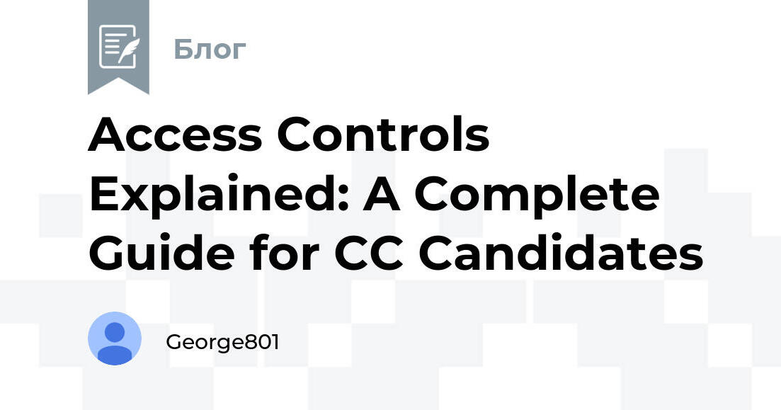 Compete Control Access Controls Explained: A Complete Guide for CC Candidates