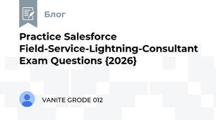 Practice Salesforce Field-Service-Lightning-Consultant Exam Questions {2026}