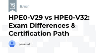 HPE0-V29 vs HPE0-V32: Exam Differences & Certification Path
