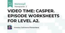 VIDEO TIME: CASPER. EPISODE WORKSHEETS FOR LEVEL A2.