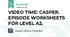 VIDEO TIME: CASPER. EPISODE WORKSHEETS FOR LEVEL A2.