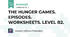 THE HUNGER GAMES. EPISODES. WORKSHEETS. LEVEL B2.