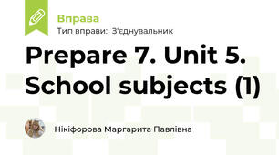 Prepare 7. Unit 5. School subjects (1)